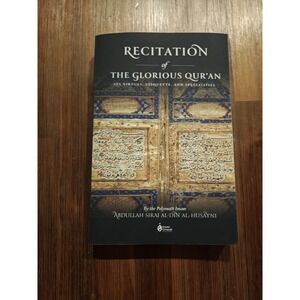 Recitation of the Glorious Qur'an: Its Virtues, Etiquette...‎ 9781952306167